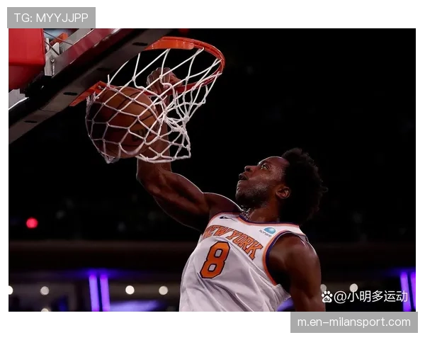 阿努诺比下半场8中7独得20分 尼克斯侧翼进攻权重显著增加 阿努诺比下半场8中7独得20分 尼克斯侧翼进攻权重显著增加